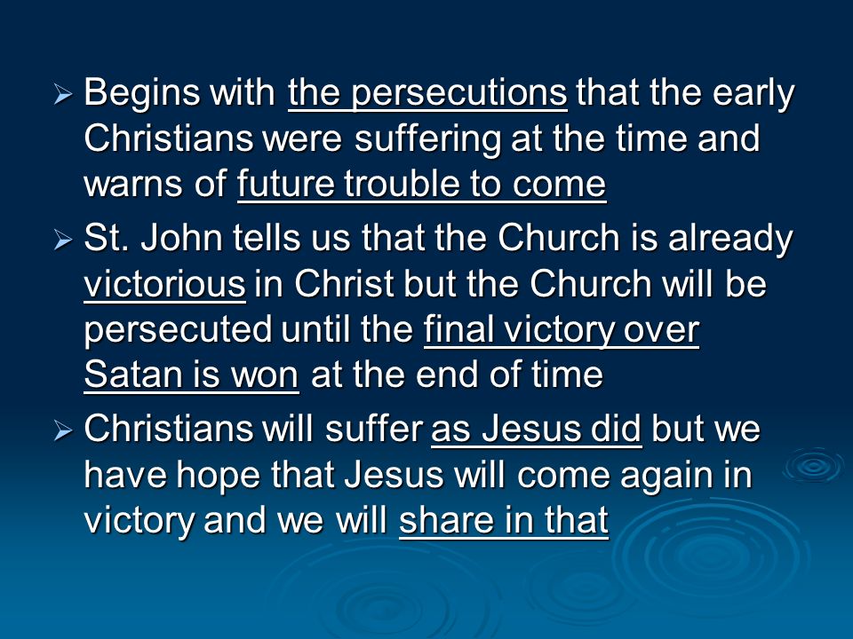 Begins with the persecutions that the early Christians were suffering at the time and warns of future trouble to come Begins with the persecutions that the early Christians were suffering at the time and warns of future trouble to come St.