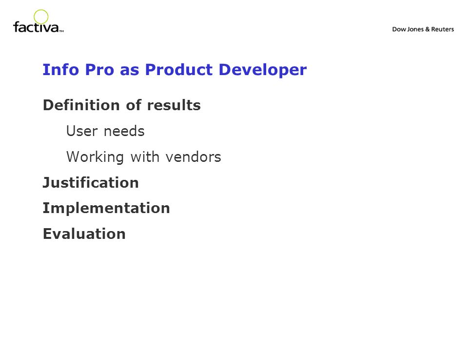 Info Pro as Product Developer Definition of results User needs Working with vendors Justification Implementation Evaluation