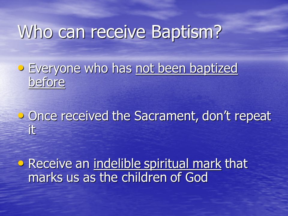 Who can receive Baptism.