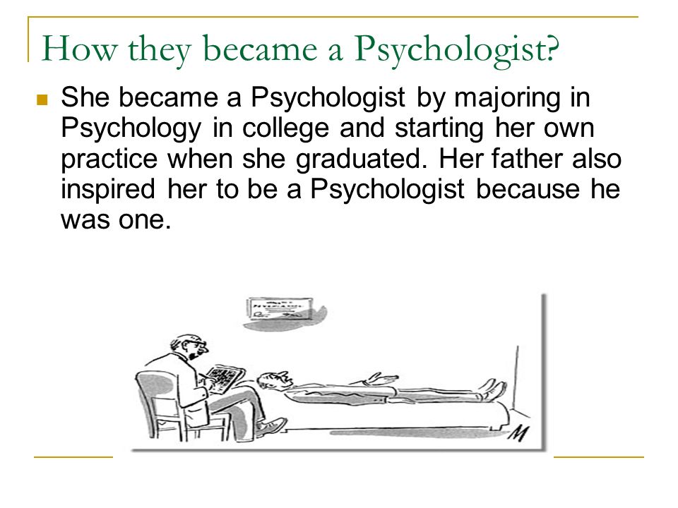 How they became a Psychologist.