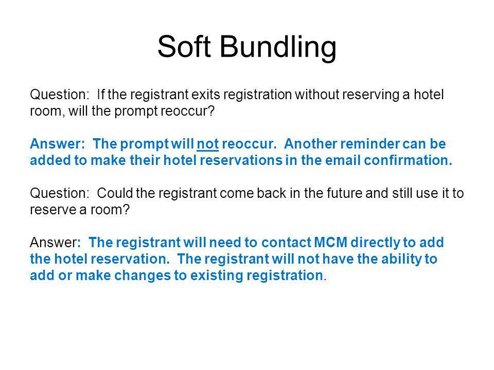 Soft Bundling Question: If the registrant exits registration without reserving a hotel room, will the prompt reoccur.