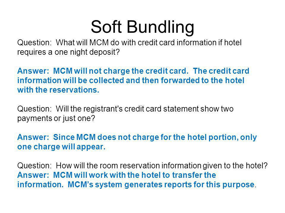 Soft Bundling Question: What will MCM do with credit card information if hotel requires a one night deposit.
