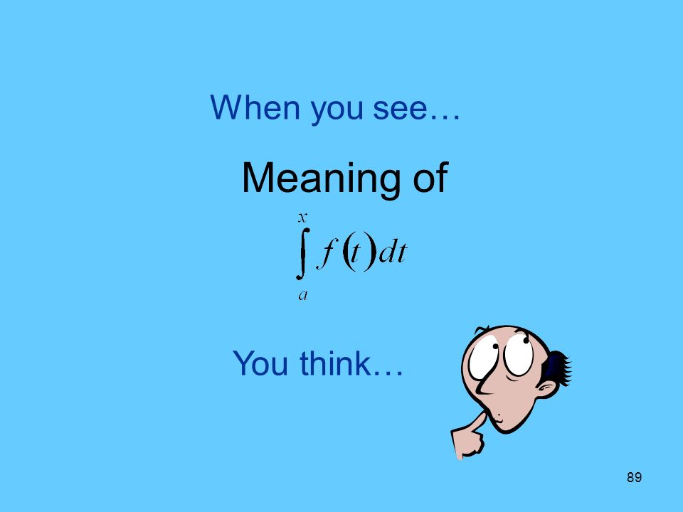 89 You think… When you see… Meaning of