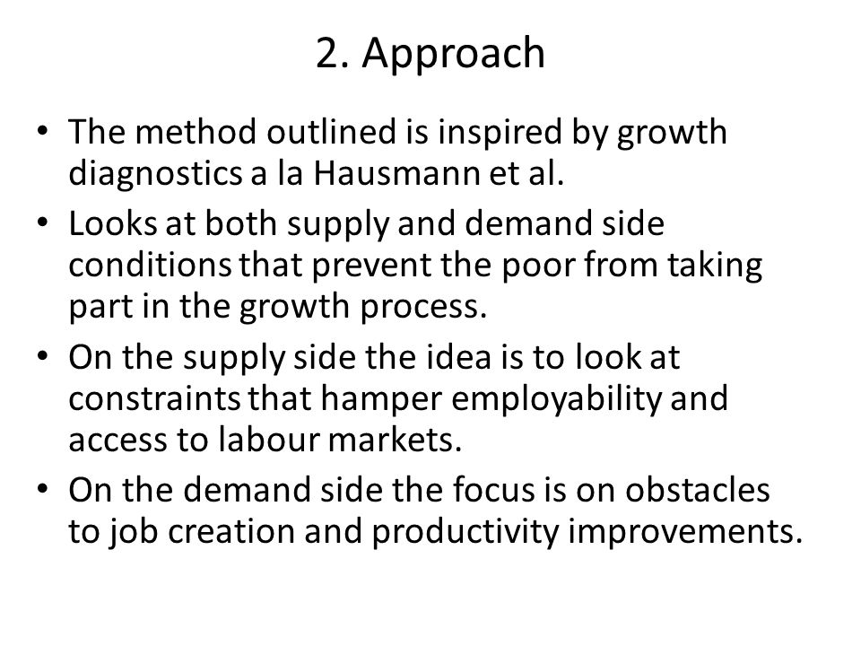 2. Approach The method outlined is inspired by growth diagnostics a la Hausmann et al.