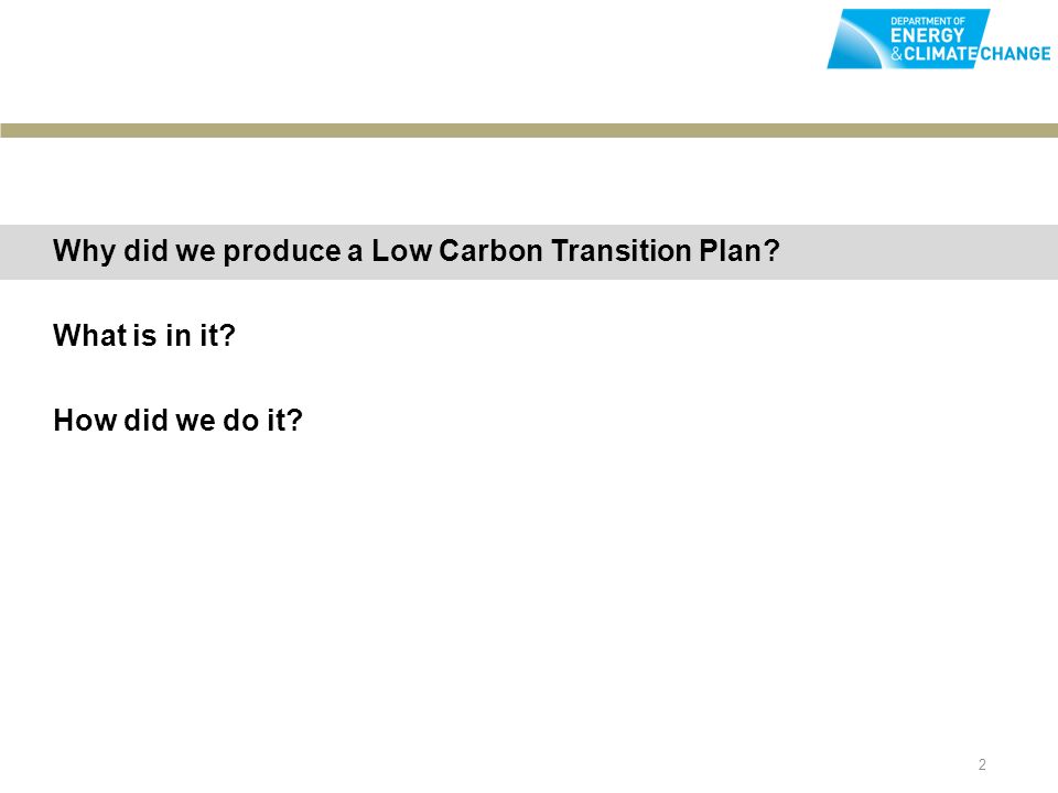 2 Why did we produce a Low Carbon Transition Plan What is in it How did we do it
