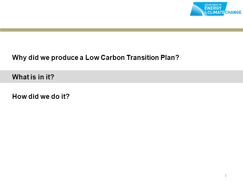 5 Why did we produce a Low Carbon Transition Plan What is in it How did we do it
