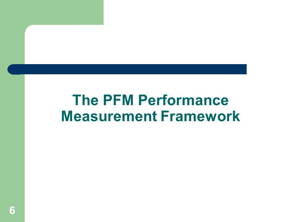 6 The PFM Performance Measurement Framework