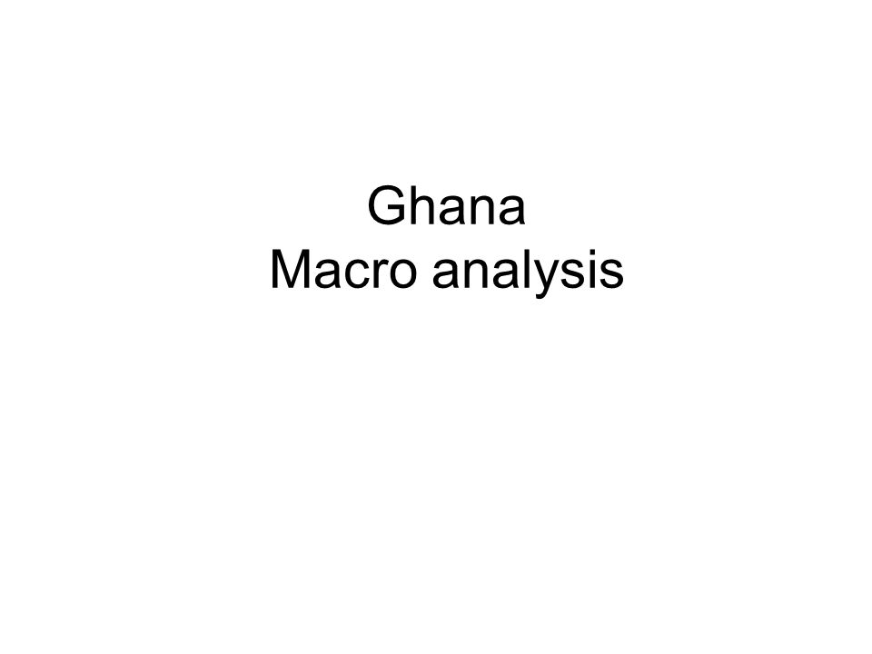 Ghana Macro analysis