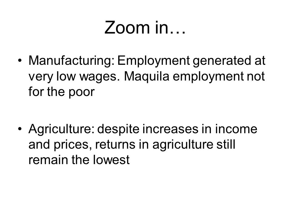 Zoom in… Manufacturing: Employment generated at very low wages.