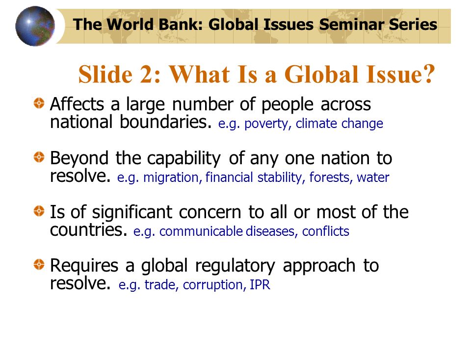 Slide 2: What Is a Global Issue . Affects a large number of people across national boundaries.