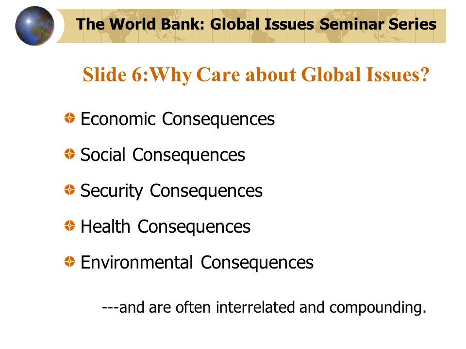 Slide 6:Why Care about Global Issues.