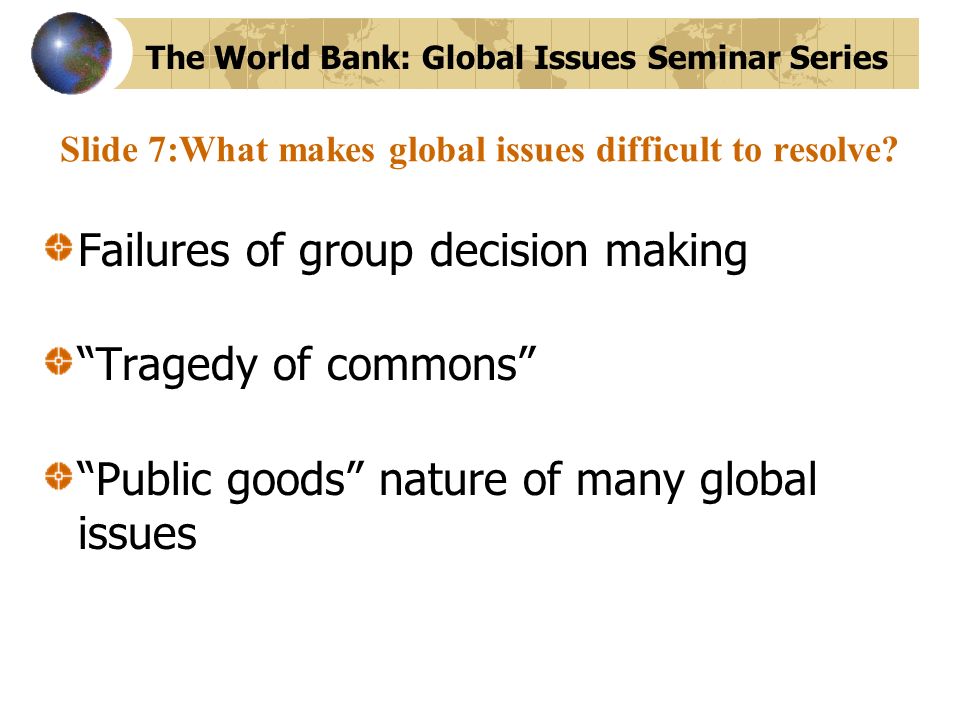 Slide 7:What makes global issues difficult to resolve.