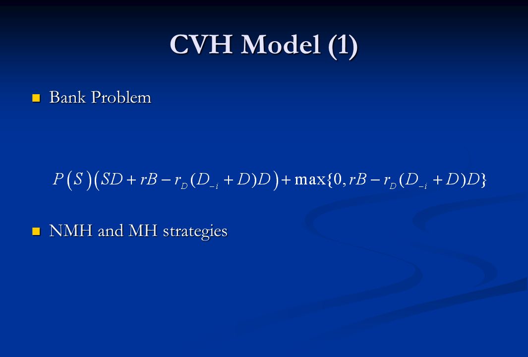 CVH Model (1) Bank Problem Bank Problem NMH and MH strategies NMH and MH strategies