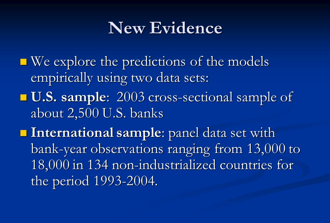 New Evidence We explore the predictions of the models empirically using two data sets: We explore the predictions of the models empirically using two data sets: U.S.