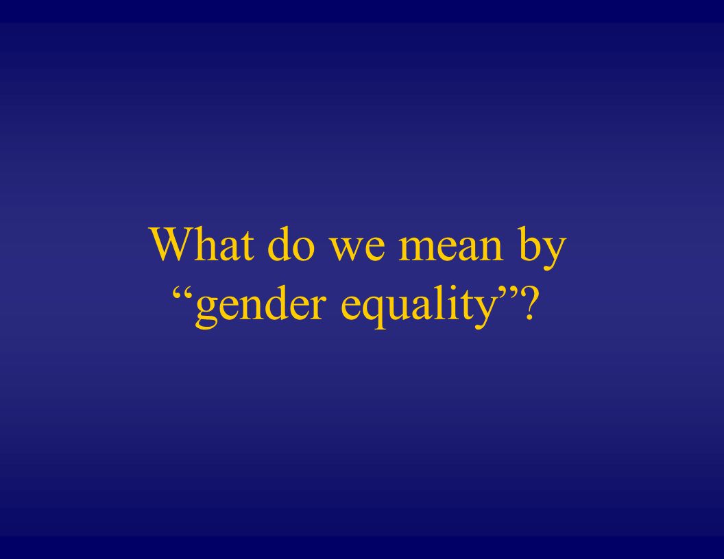 What do we mean by gender equality