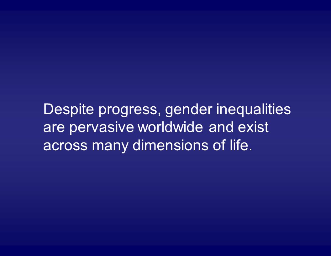 Despite progress, gender inequalities are pervasive worldwide and exist across many dimensions of life.