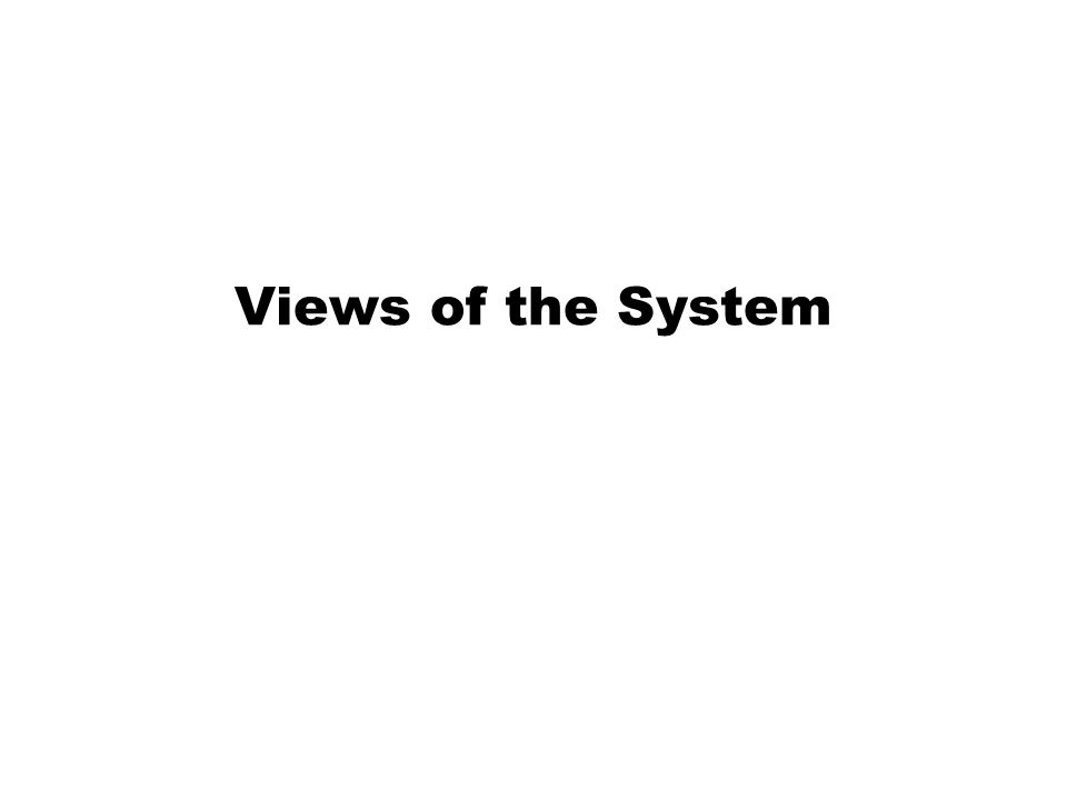 Views of the System