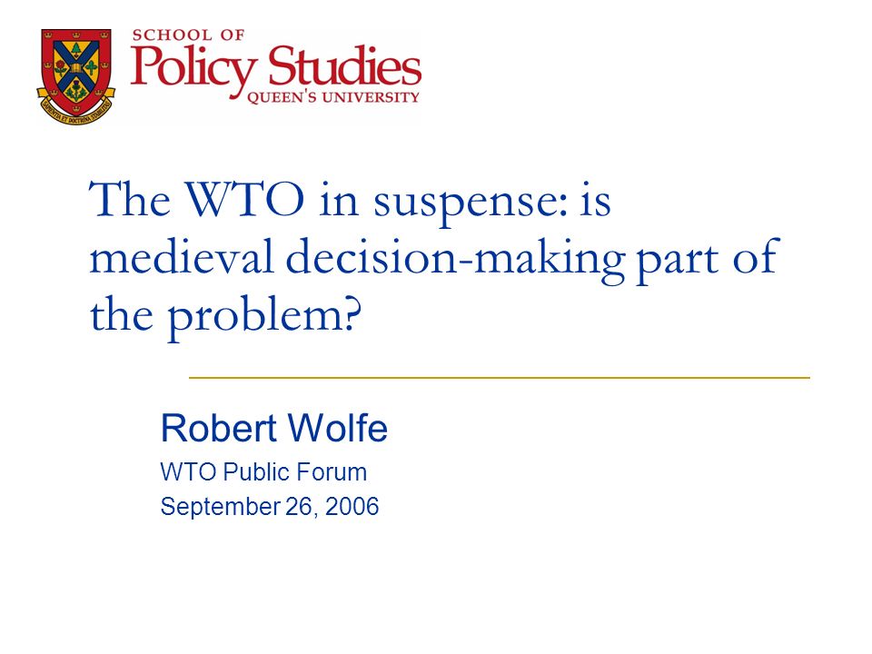 The WTO in suspense: is medieval decision-making part of the problem.