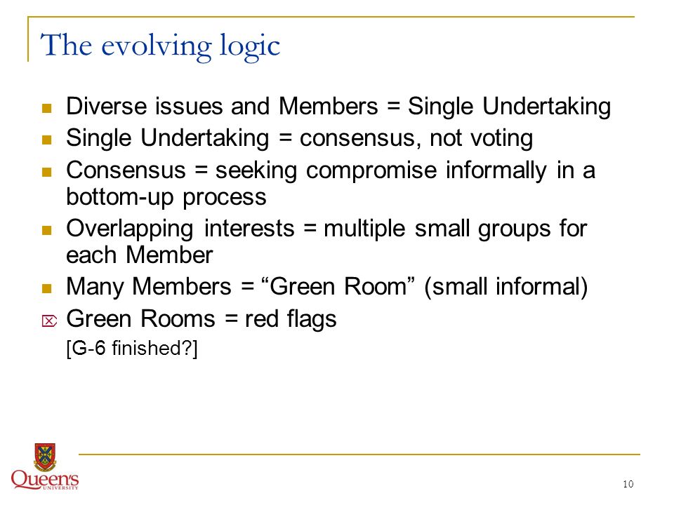 10 The evolving logic Diverse issues and Members = Single Undertaking Single Undertaking = consensus, not voting Consensus = seeking compromise informally in a bottom-up process Overlapping interests = multiple small groups for each Member Many Members = Green Room (small informal) Green Rooms = red flags [G-6 finished ]