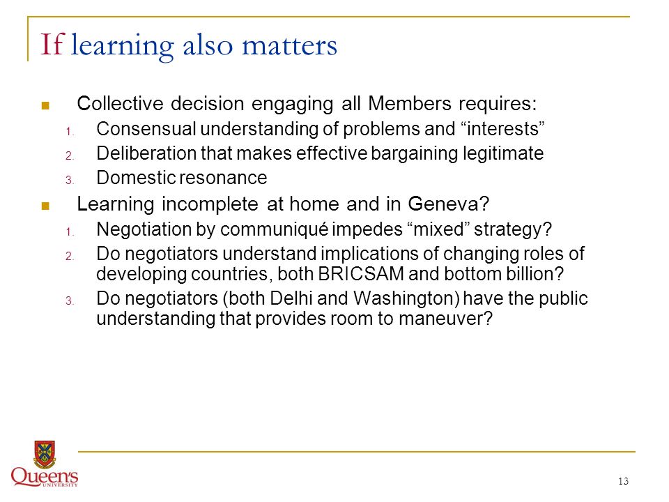 13 If learning also matters Collective decision engaging all Members requires: 1.