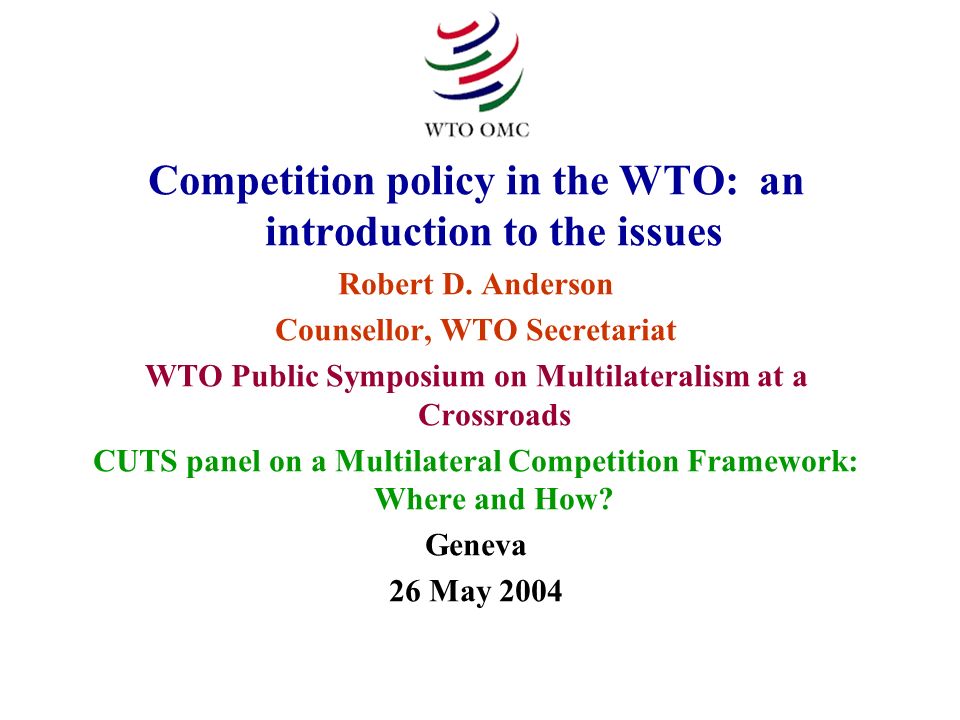 Competition policy in the WTO: an introduction to the issues Robert D.