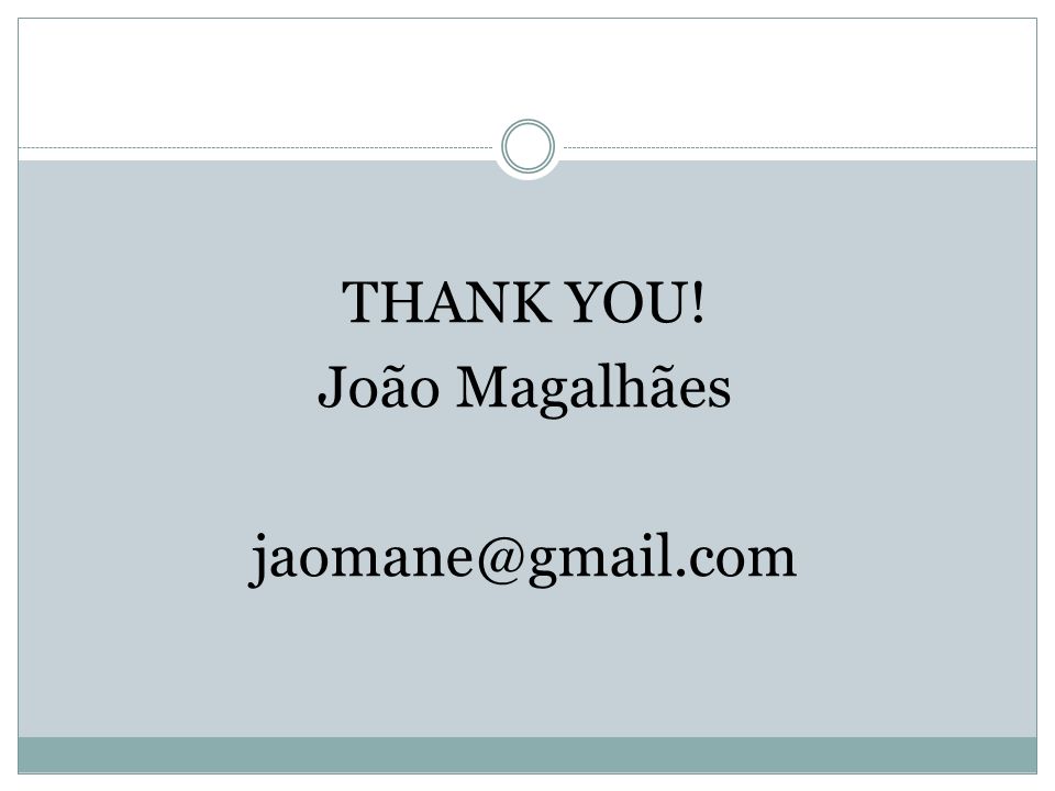 THANK YOU! João Magalhães