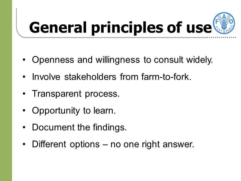 Openness and willingness to consult widely. Involve stakeholders from farm-to-fork.