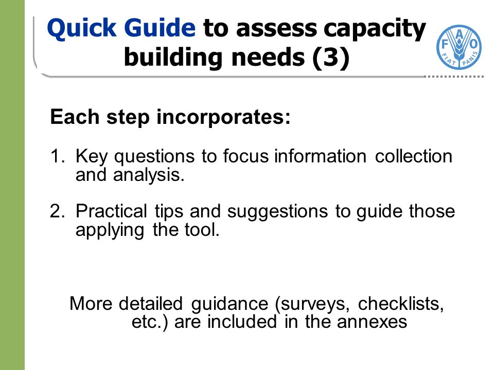 Quick Guide to assess capacity building needs (3) Each step incorporates: 1.Key questions to focus information collection and analysis.