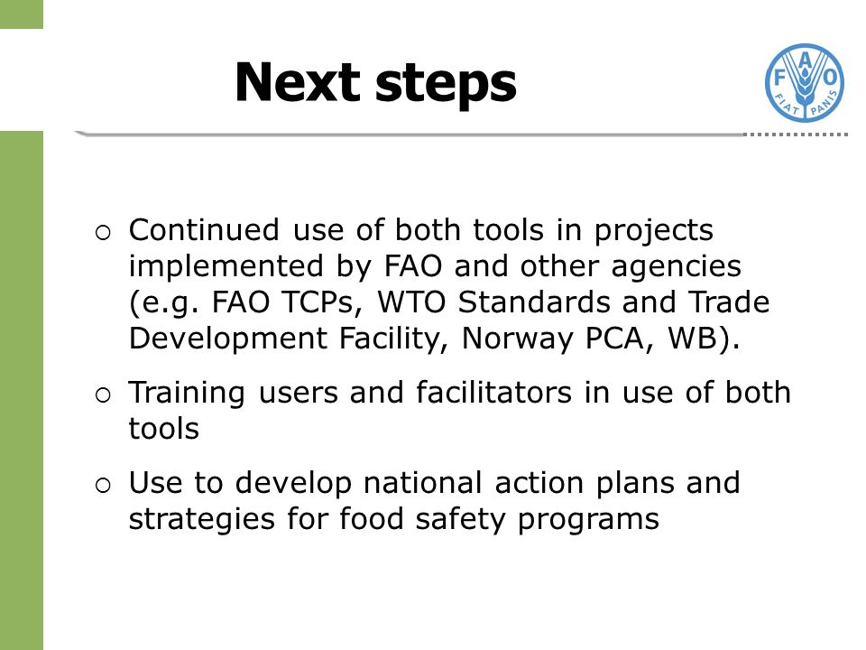 Next steps Continued use of both tools in projects implemented by FAO and other agencies (e.g.