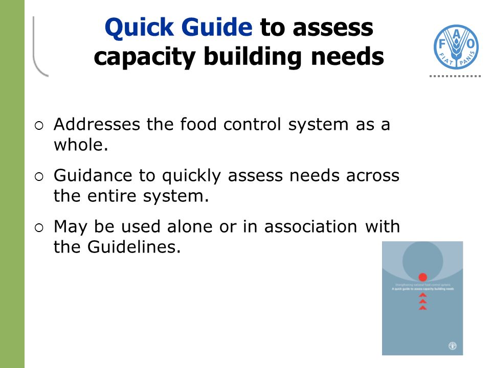 Quick Guide to assess capacity building needs Addresses the food control system as a whole.