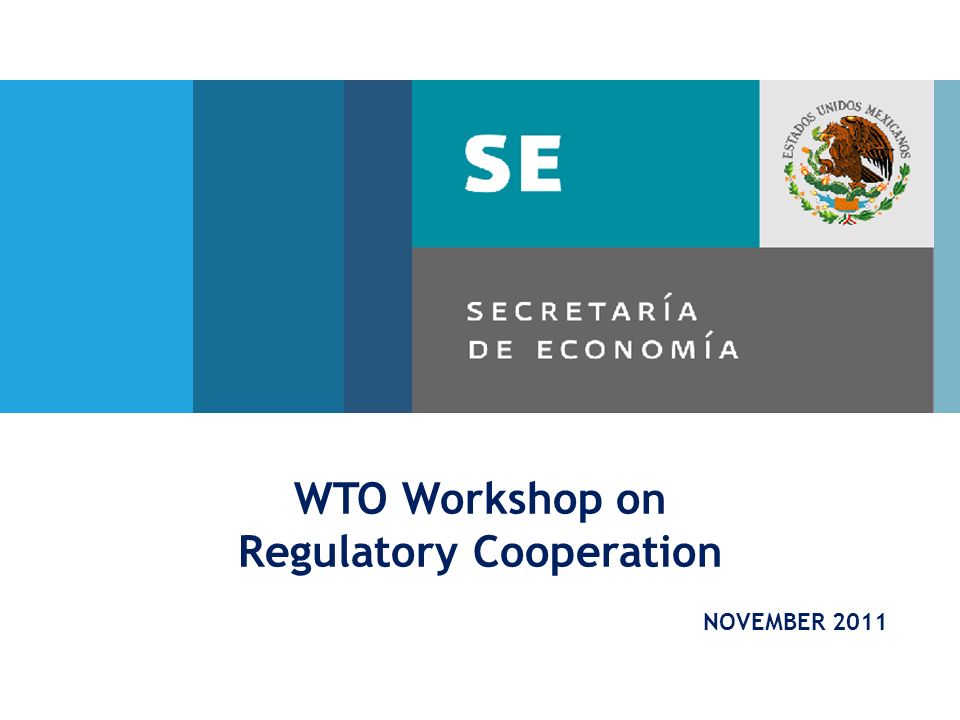 WTO Workshop on Regulatory Cooperation NOVEMBER 2011