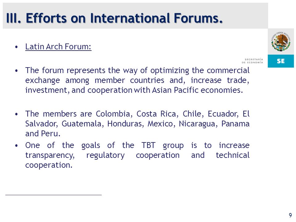 9 Latin Arch Forum: The forum represents the way of optimizing the commercial exchange among member countries and, increase trade, investment, and cooperation with Asian Pacific economies.