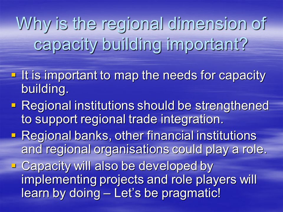Why is the regional dimension of capacity building important.