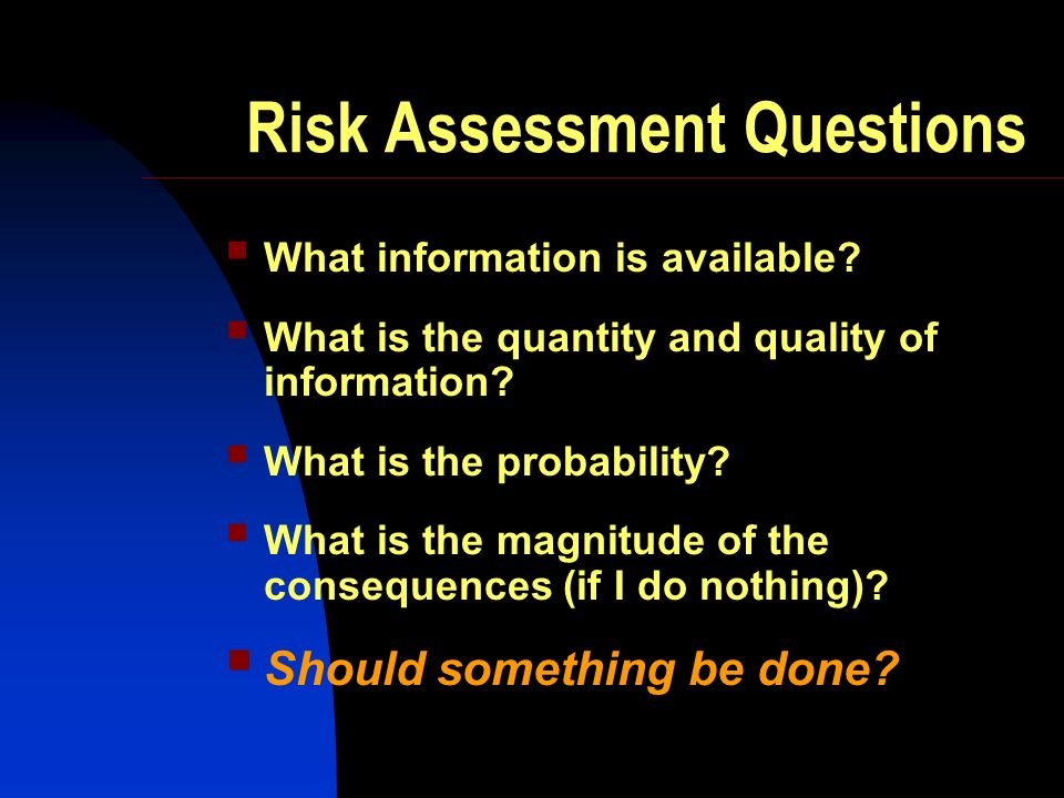 Risk Assessment Questions What information is available.