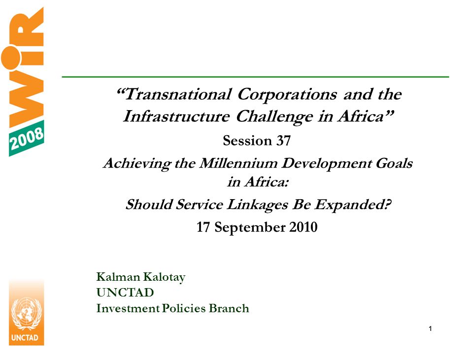 1 Transnational Corporations and the Infrastructure Challenge in Africa Session 37 Achieving the Millennium Development Goals in Africa: Should Service Linkages Be Expanded.