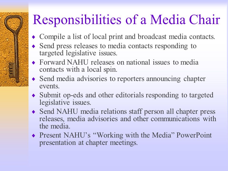 Responsibilities of a Media Chair Compile a list of local print and broadcast media contacts.