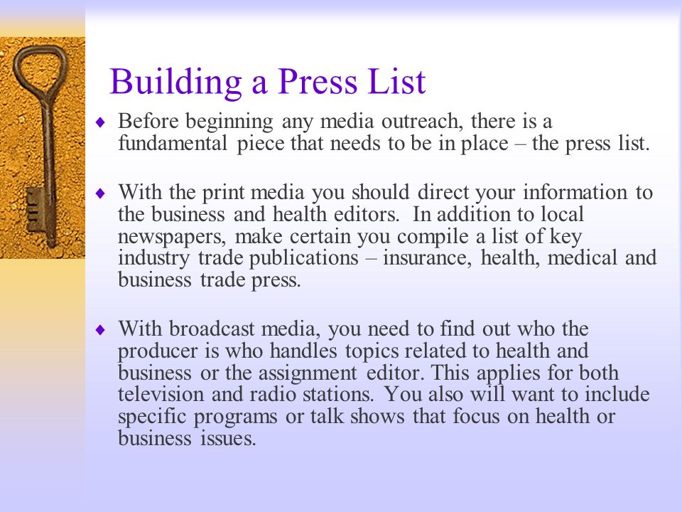 Building a Press List Before beginning any media outreach, there is a fundamental piece that needs to be in place – the press list.