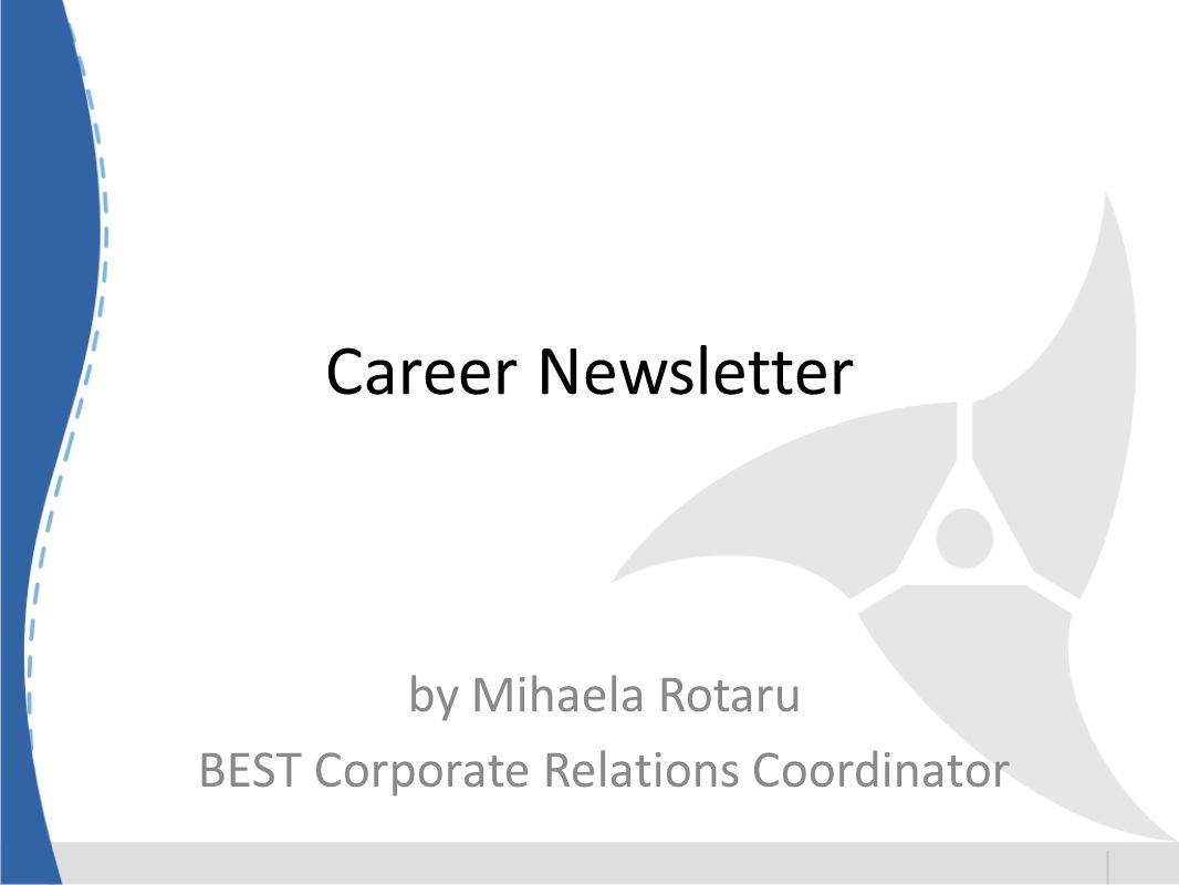 Career Newsletter by Mihaela Rotaru BEST Corporate Relations Coordinator