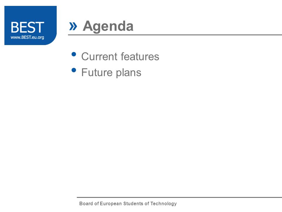 Board of European Students of Technology Current features Future plans » Agenda Item 1 Item 2 Item 3 Item 4 Item 5 Item 6 Item 7