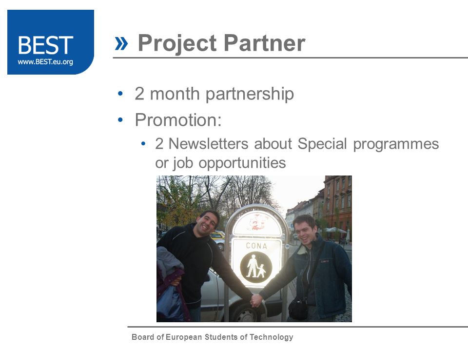 Board of European Students of Technology » Project Partner 2 month partnership Promotion: 2 Newsletters about Special programmes or job opportunities