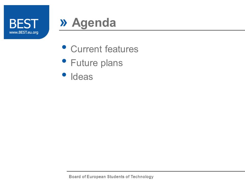 Board of European Students of Technology Current features Future plans Ideas » Agenda Item 1 Item 2 Item 3 Item 4 Item 5 Item 6 Item 7