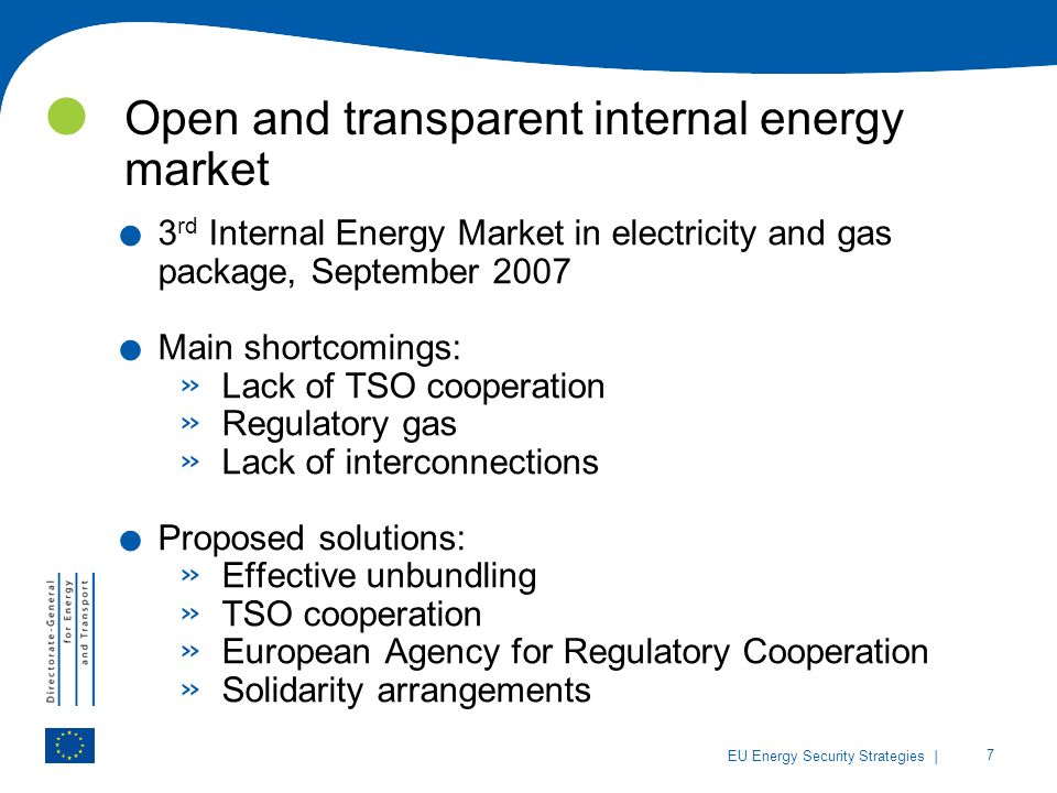 | 7 EU Energy Security Strategies Open and transparent internal energy market.