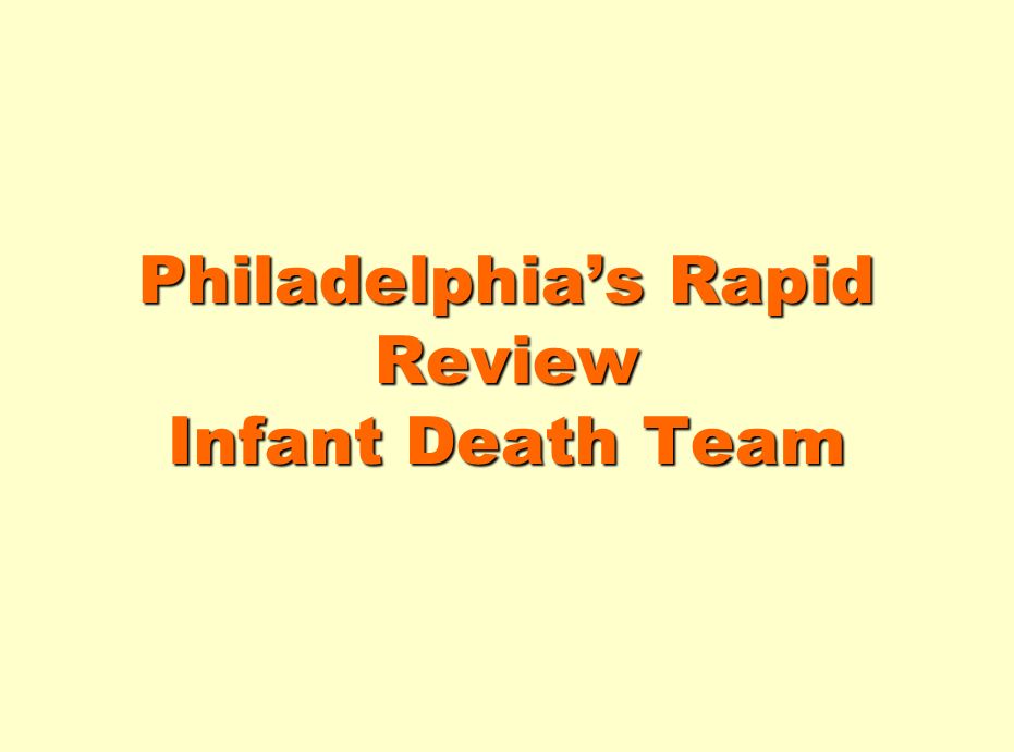 Philadelphias Rapid Review Infant Death Team