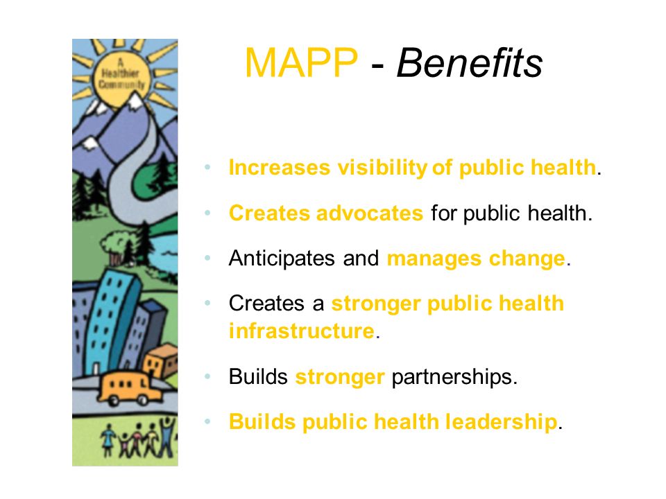 MAPP - Benefits Increases visibility of public health.