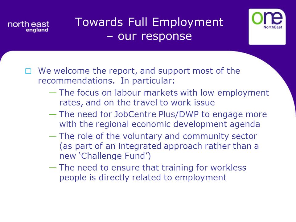 Towards Full Employment – our response We welcome the report, and support most of the recommendations.