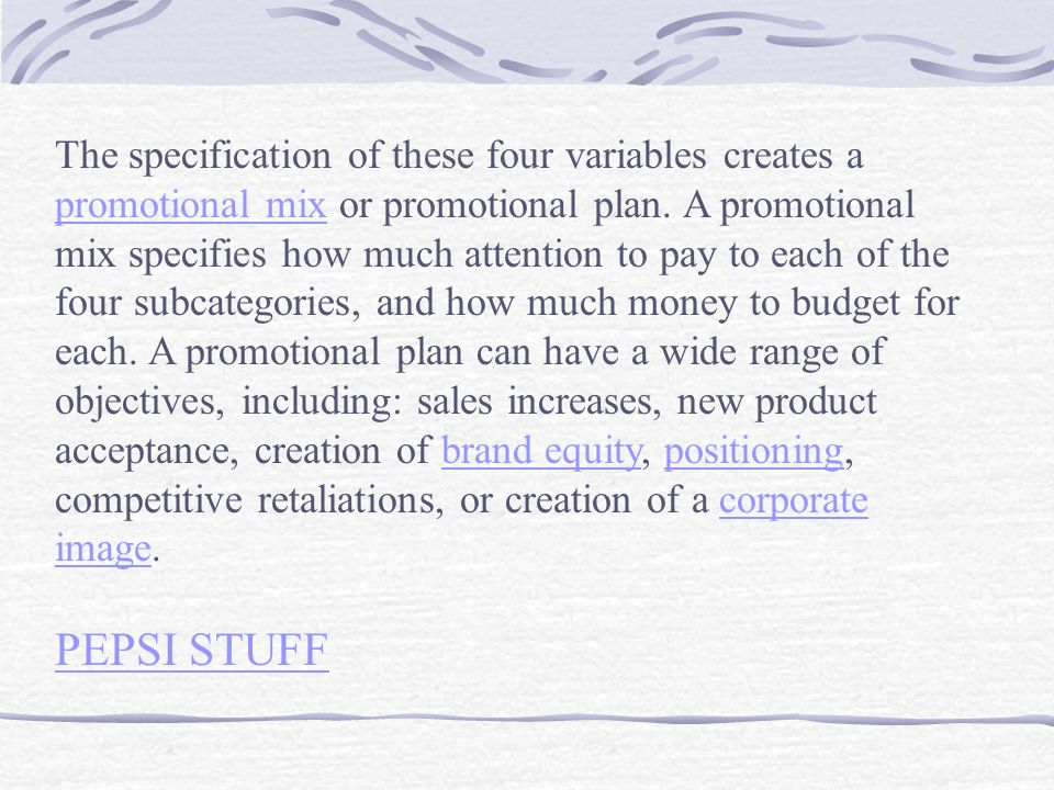 The specification of these four variables creates a promotional mix or promotional plan.