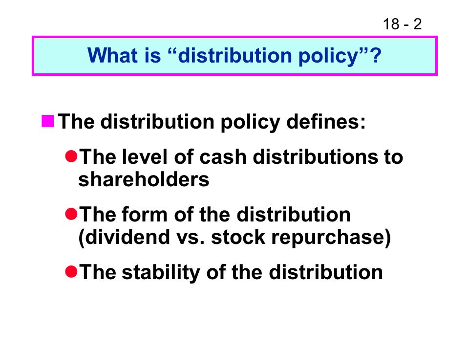 What is distribution policy.