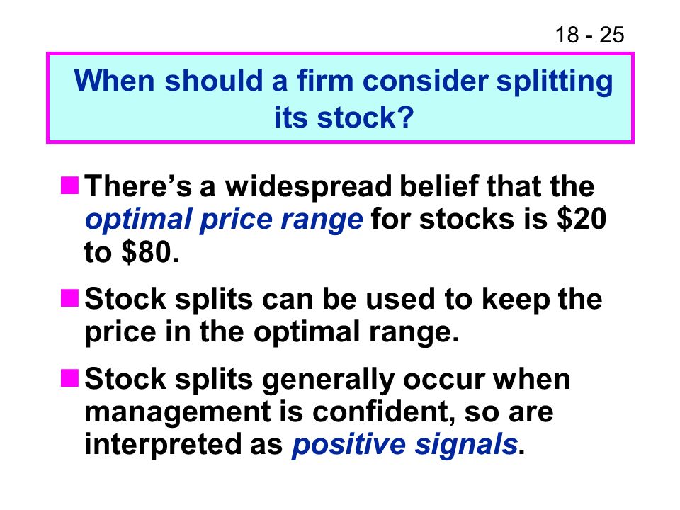 When should a firm consider splitting its stock.