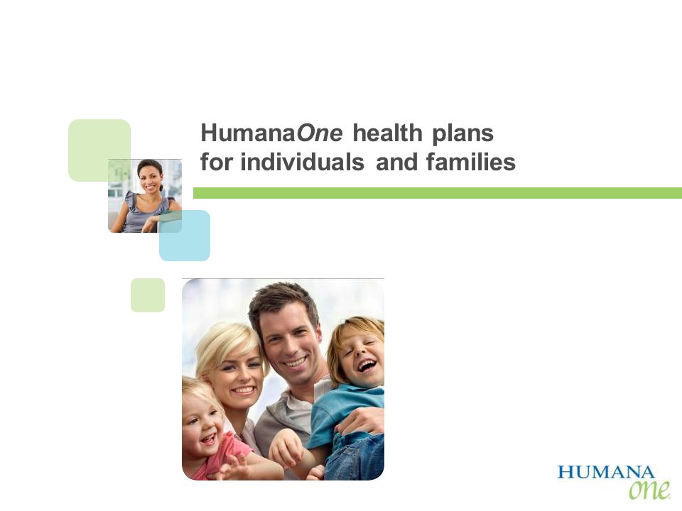 AGENT USE ONLY HumanaOne health plans for individuals and families