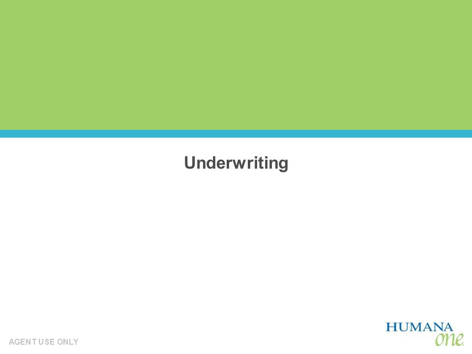 AGENT USE ONLY Underwriting